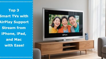 Top 3 Smart TVs with AirPlay Support – Stream from iPhone, iPad, and Mac with Ease!